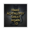 Make Acatalepsy Great Again - Dark Square Stickers