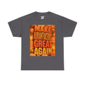 Make Aurantiaceous Great Again - Dark Unisex Heavy Cotton Tee