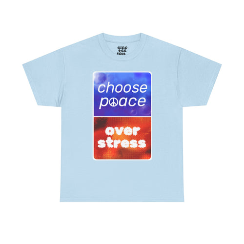 Choose Peace Over Stress - Full text Light Unisex Heavy Cotton Tee