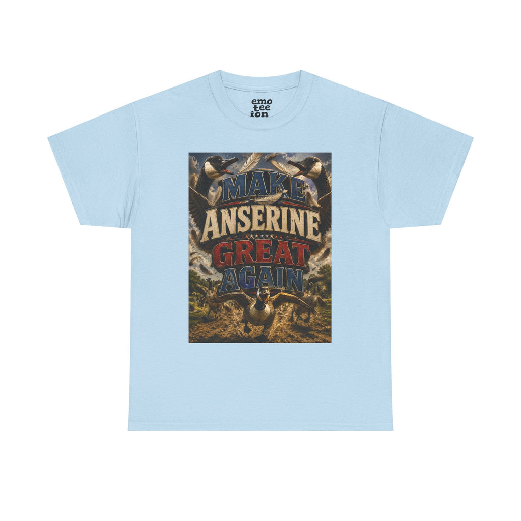 Make Anserine Great Again - Light Unisex Heavy Cotton Tee