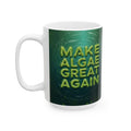 Make Algae Great Again - Ceramic Mug, (15oz)