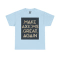 Make Axioms Great Again - Light Unisex Heavy Cotton Tee