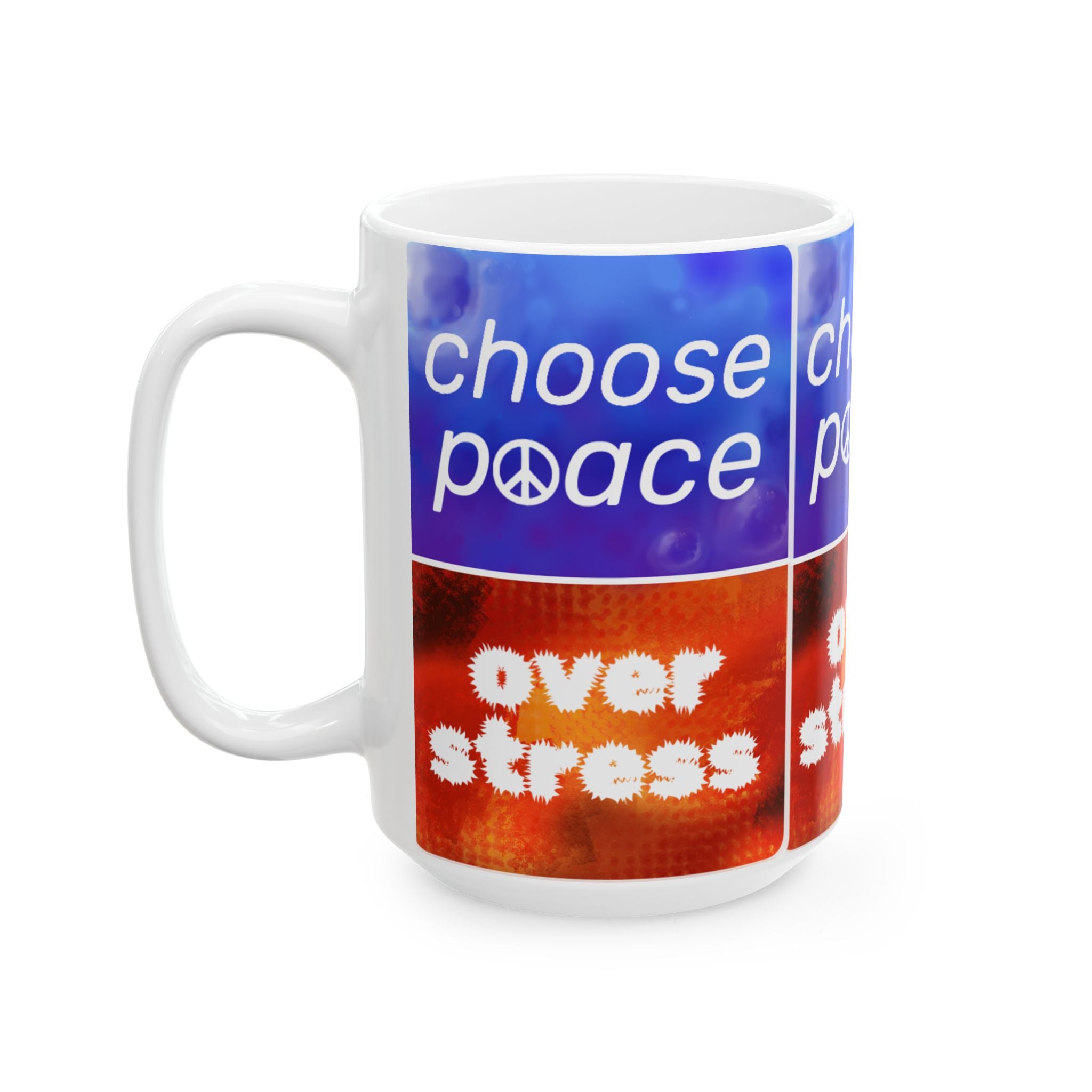 Choose Peace over Stress - Full Text Ceramic Mug, (15oz)