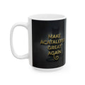 Make Acatalepsy Great Again - Ceramic Mug, (15oz)